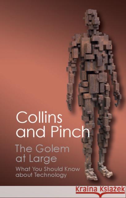 The Golem at Large: What You Should Know about Technology Collins, Harry 9781107688285 Cambridge University Press
