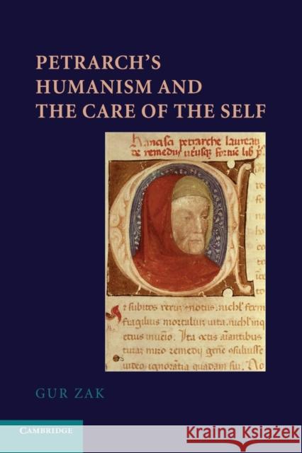 Petrarch's Humanism and the Care of the Self Gur Zak 9781107689596 Cambridge University Press