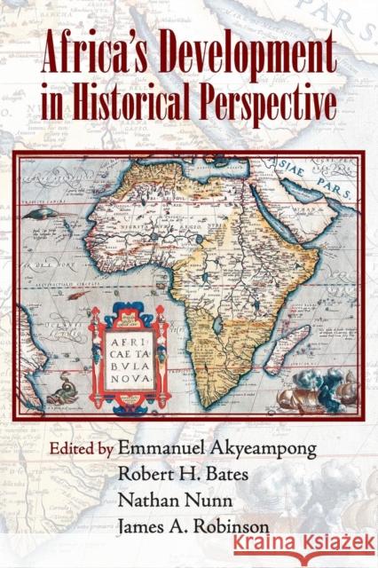 Africa's Development in Historical Perspective Emmanuel Akyeampong & Robert H Bates 9781107691209