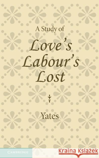A Study of Love's Labour's Lost Frances Yates 9781107695986 Cambridge University Press