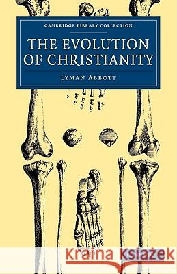 The Evolution of Christianity: Volume 1 Lyman Abbott 9781108000192