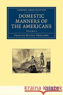 Domestic Manners of the Americans Frances Milton Trollope 9781108003957 CAMBRIDGE UNIVERSITY PRESS