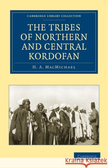 The Tribes of Northern and Central Kordofán Macmichael, H. a. 9781108010771 Cambridge University Press