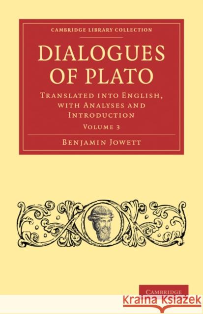 Dialogues of Plato: Translated Into English, with Analyses and Introduction Jowett, Benjamin 9781108012126
