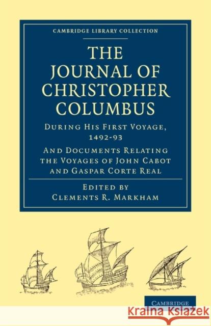 Journal of Christopher Columbus (During His First Voyage, 1492-93): And Documents Relating the Voyages of John Cabot and Gaspar Corte Real Columbus, Christopher 9781108012843 Cambridge University Press