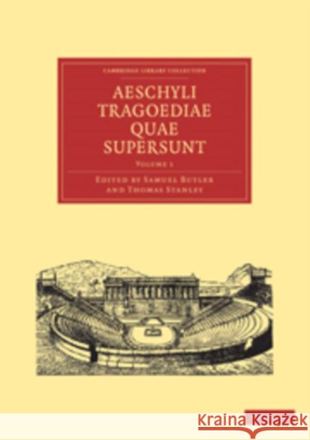 Aeschyli Tragoediae Quae Supersunt Samuel Butler Thomas Stanley 9781108014335 Cambridge University Press