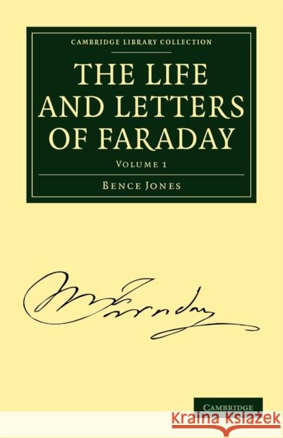The Life and Letters of Faraday Bence Jones Michael Faraday Jones Bence 9781108014595 Cambridge University Press