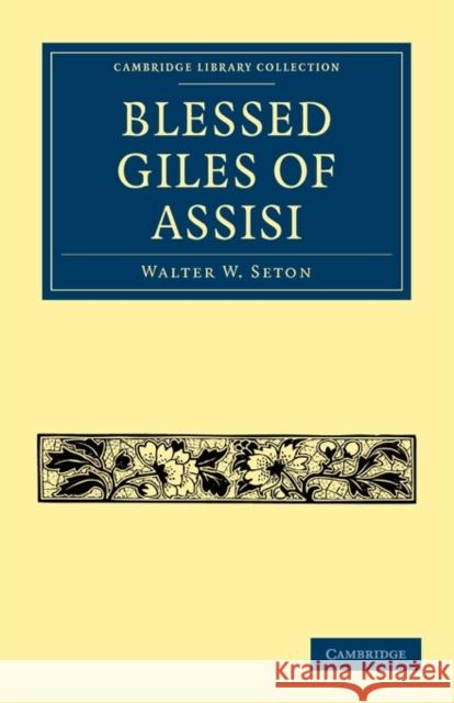 Blessed Giles of Assisi Seton Walte 9781108017596 Cambridge University Press
