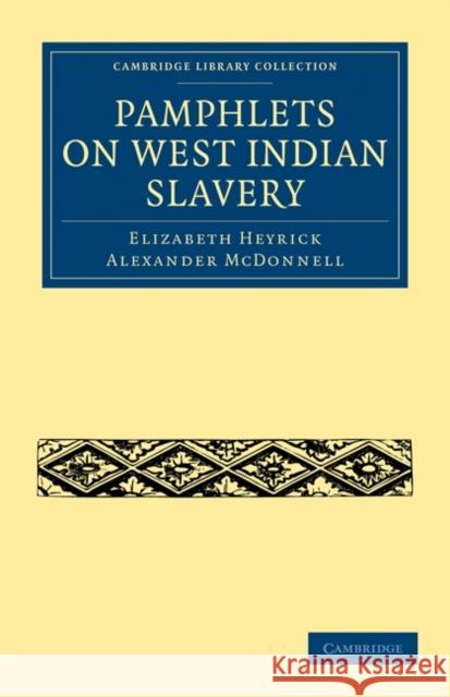 Pamphlets on West Indian Slavery Elizabeth Heyrick Alexander McDonnell 9781108020305