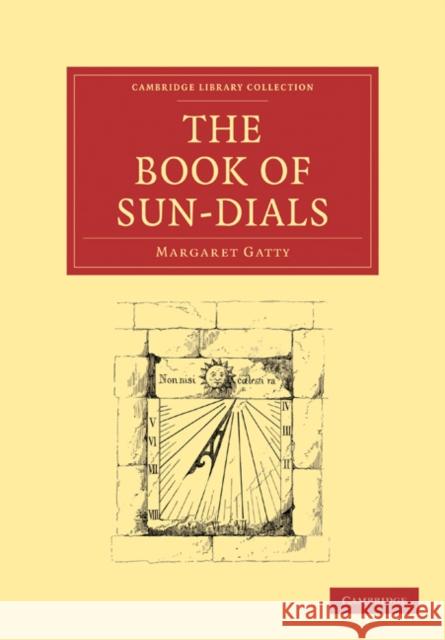 The Book of Sun-Dials Margaret Gatty 9781108020978 Cambridge University Press