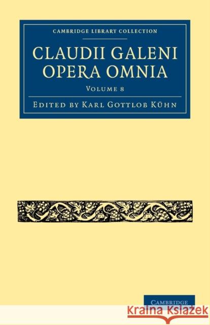 Claudii Galeni Opera Omnia Karl Gottlob K 9781108028349 Cambridge University Press