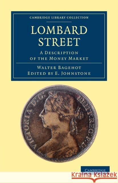 Lombard Street: A Description of the Money Market Bagehot, Walter 9781108035811 Cambridge University Press