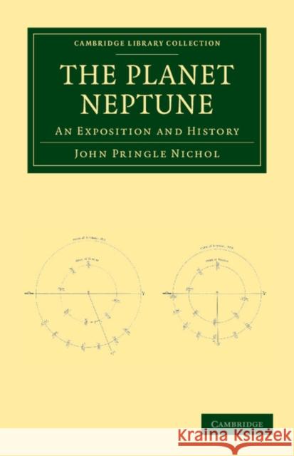 The Planet Neptune: An Exposition and History Nichol, John Pringle 9781108038331