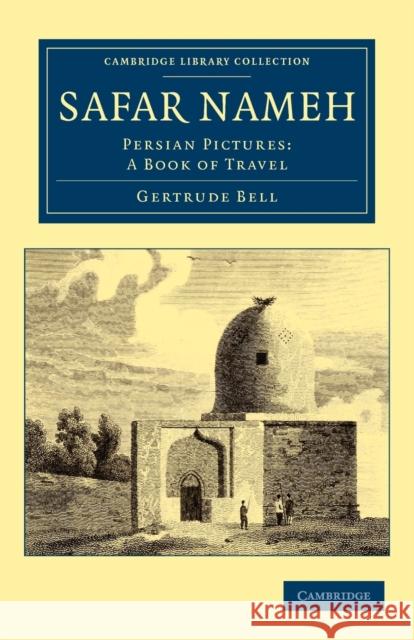 Safar Nameh: Persian Pictures: A Book of Travel Bell, Gertrude 9781108042031 Cambridge University Press