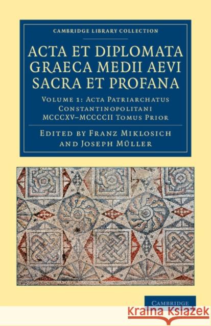 ACTA Et Diplomata Graeca Medii Aevi Sacra Et Profana Miklosich, Franz 9781108044509 Cambridge University Press