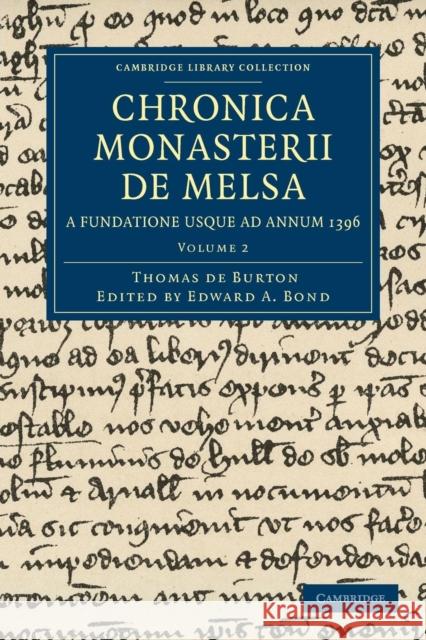 Chronica Monasterii de Melsa, a Fundatione Usque Ad Annum 1396 Burton, Thomas De 9781108048620 Cambridge University Press