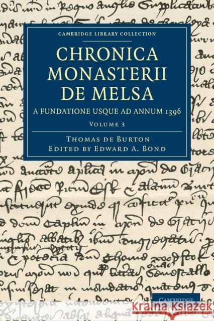 Chronica Monasterii de Melsa, a Fundatione Usque Ad Annum 1396 Burton, Thomas De 9781108048637 Cambridge University Press