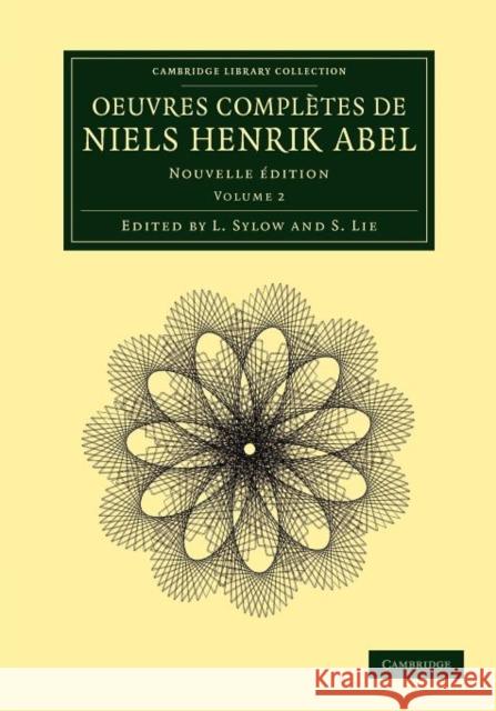Oeuvres Complètes de Niels Henrik Abel: Nouvelle Édition Abel, Niels Henrik 9781108050586 Cambridge University Press