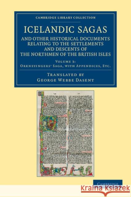 Icelandic Sagas and Other Historical Documents Relating to the Settlements and Descents of the Northmen of the British Isles George Webbe Dasent 9781108052481