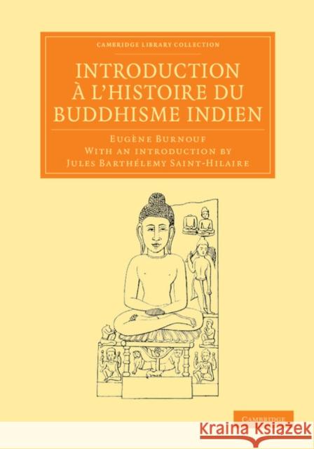 Introduction À l'Histoire Du Buddhisme Indien Burnouf, Eugène 9781108055222 Cambridge University Press