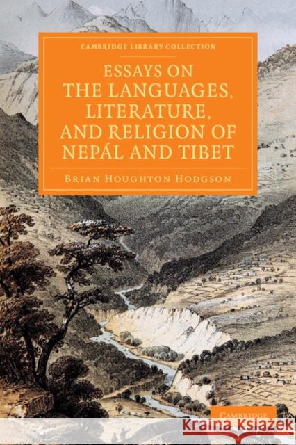 Essays on the Languages, Literature, and Religion of Nepál and Tibet: Together with Further Papers on the Geography, Ethnology, and Commerce of Those Hodgson, Brian Houghton 9781108056083 Cambridge University Press