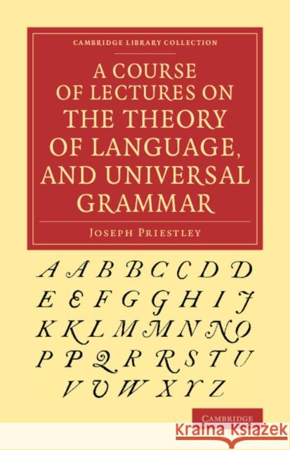 A Course of Lectures on the Theory of Language, and Universal Grammar Joseph Priestley 9781108064361 Cambridge University Press