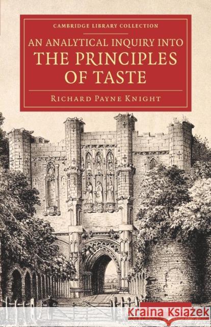 An Analytical Inquiry Into the Principles of Taste Knight, Richard Payne 9781108067133
