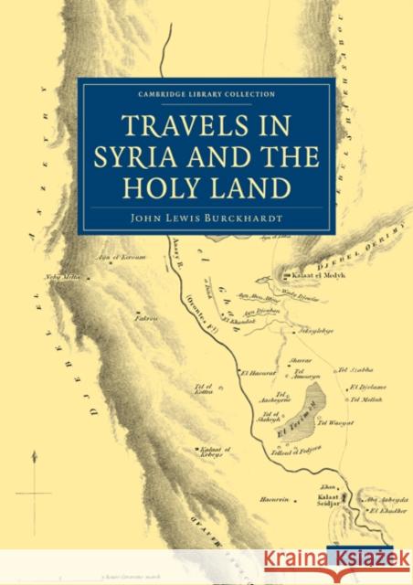 Travels in Syria and the Holy Land John Lewis Burckhardt 9781108069588 Cambridge University Press