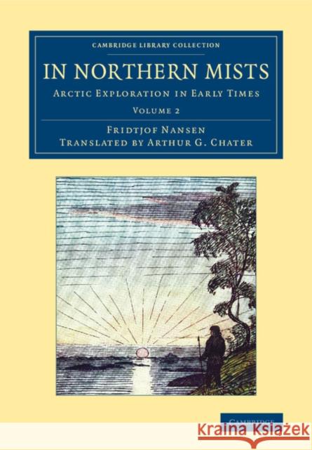In Northern Mists: Arctic Exploration in Early Times Nansen, Fridtjof 9781108071697 Cambridge University Press
