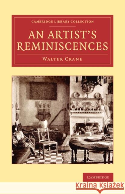 An Artist's Reminiscences Walter Crane   9781108075718 Cambridge University Press