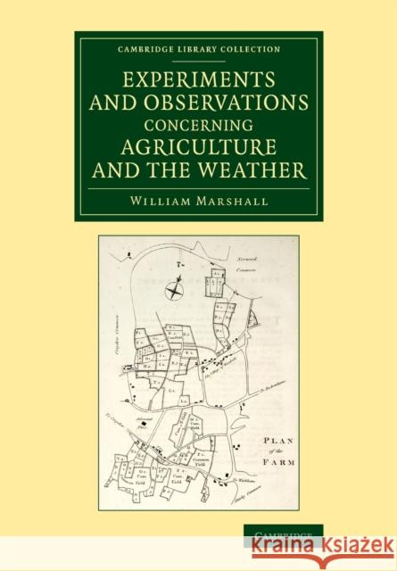 Experiments and Observations Concerning Agriculture and the Weather William Marshall 9781108075831 Cambridge University Press