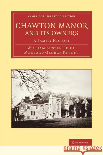 Chawton Manor and Its Owners: A Family History William Austen-Leigh Montagu George Knight  9781108076210