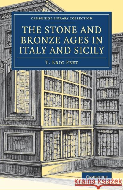 The Stone and Bronze Ages in Italy and Sicily T. Eric Peet   9781108082235 Cambridge University Press