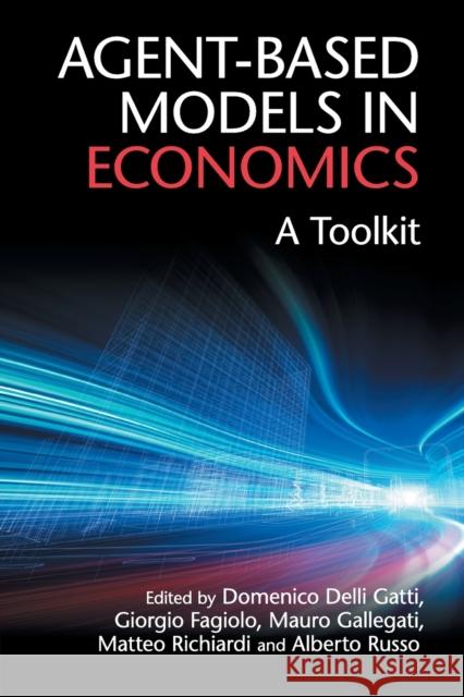 Agent-Based Models in Economics Delli Gatti, Domenico 9781108400046 Cambridge University Press