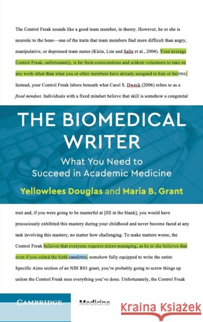 The Biomedical Writer: What You Need to Succeed in Academic Medicine Yellowlees Douglas Maria B. Grant 9781108401395