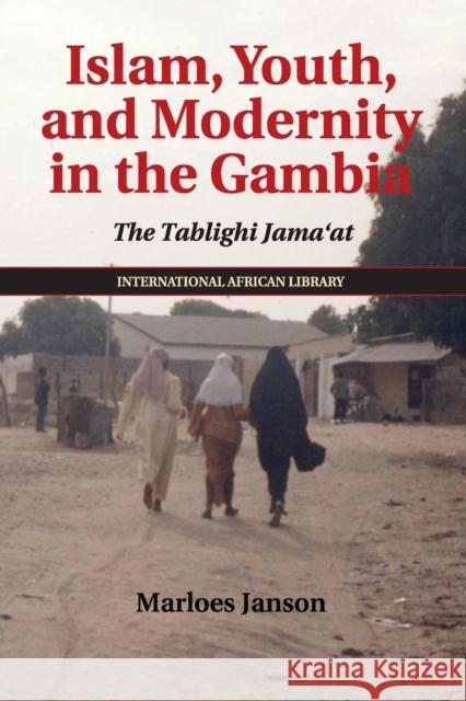 Islam, Youth, and Modernity in the Gambia: The Tablighi Jama'at Janson, Marloes 9781108403863