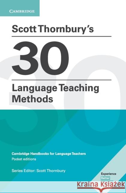 Scott Thornbury's 30 Language Teaching Methods Pocket Editions: Cambridge Handbooks for Language Teachers Thornbury, Scott 9781108408462