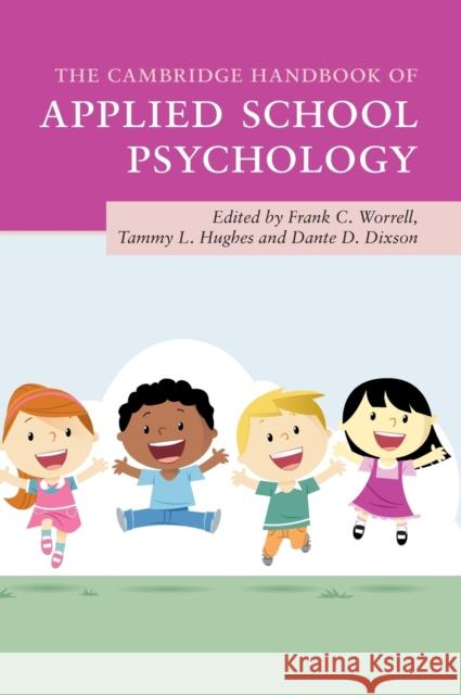The Cambridge Handbook of Applied School Psychology Frank C. Worrell Tammy Hughes Dante D. Dixson 9781108415965