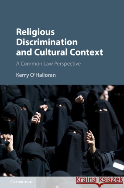 Religious Discrimination and Cultural Context: A Common Law Perspective Kerry O'Halloran 9781108423052 Cambridge University Press
