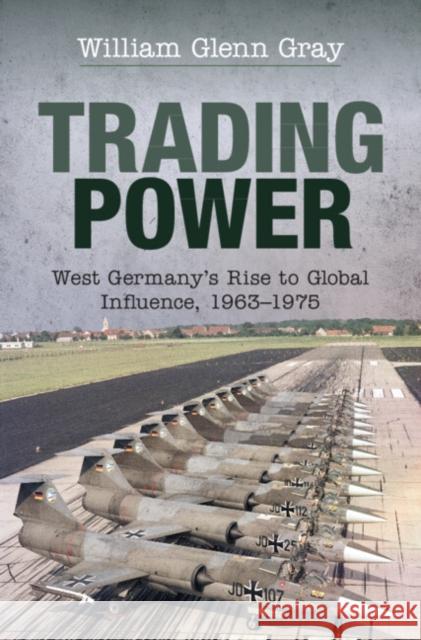 Trading Power William Glenn (Purdue University, Indiana) Gray 9781108424646