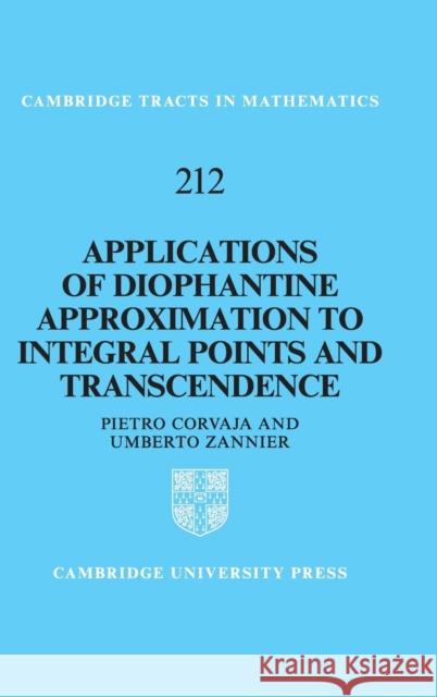 Applications of Diophantine Approximation to Integral Points and Transcendence Pietro Corvaja Umberto Zannier 9781108424943 Cambridge University Press