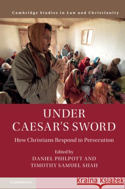 Under Caesar's Sword: How Christians Respond to Persecution Philpott, Daniel 9781108425308