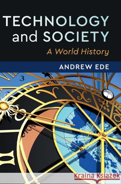 Technology and Society: A World History Andrew Ede 9781108425605