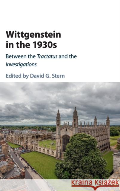 Wittgenstein in the 1930s: Between the Tractatus and the Investigations David G. Stern 9781108425872
