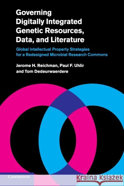 Governing Digitally Integrated Genetic Resources, Data, and Literature: Global Intellectual Property Strategies for a Redesigned Microbial Research Co Reichman, Jerome H. 9781108433013 Cambridge University Press