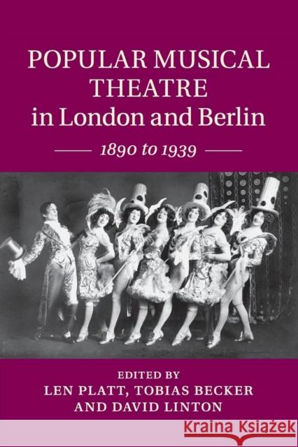 Popular Musical Theatre in London and Berlin: 1890 to 1939 Platt, Len 9781108458238