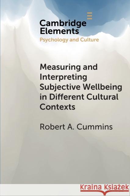 Measuring and Interpreting Subjective Wellbeing in Different Cultural Contexts: A Review and Way Forward Cummins, Robert A. 9781108461696 Cambridge University Press