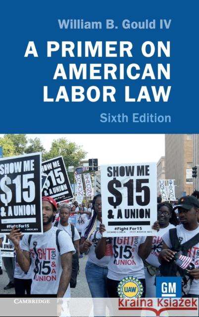 A Primer on American Labor Law Gould IV, William B. 9781108471978