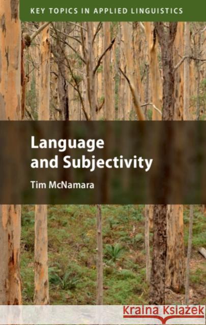 Language and Subjectivity Tim McNamara 9781108475488