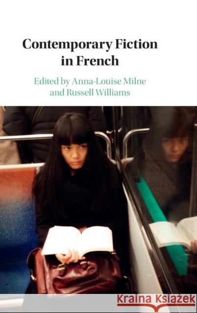 Contemporary Fiction in French Anna-Louise Milne, Russell Williams (The American University of Paris, France) 9781108475792